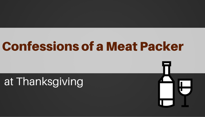 Confessions of a Meat Packer at Thanksgiving