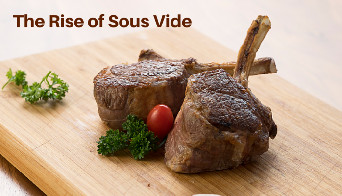 The Rise of Sous Vide