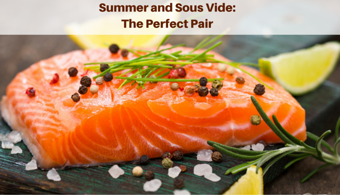 Summer and Sous Vide: The Perfect Pair