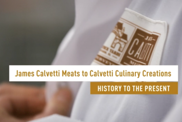 James Calvetti Meats to Calvetti Culinary Creations: Our History to the to Present