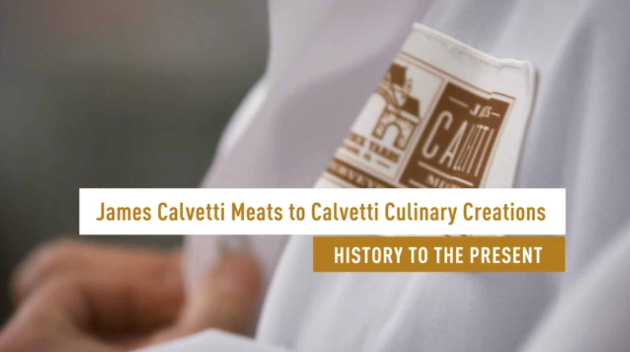 James Calvetti Meats to Calvetti Culinary Creations: Our History to the to Present
